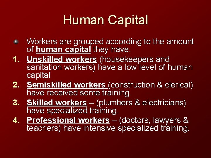 Human Capital 1. 2. 3. 4. Workers are grouped according to the amount of