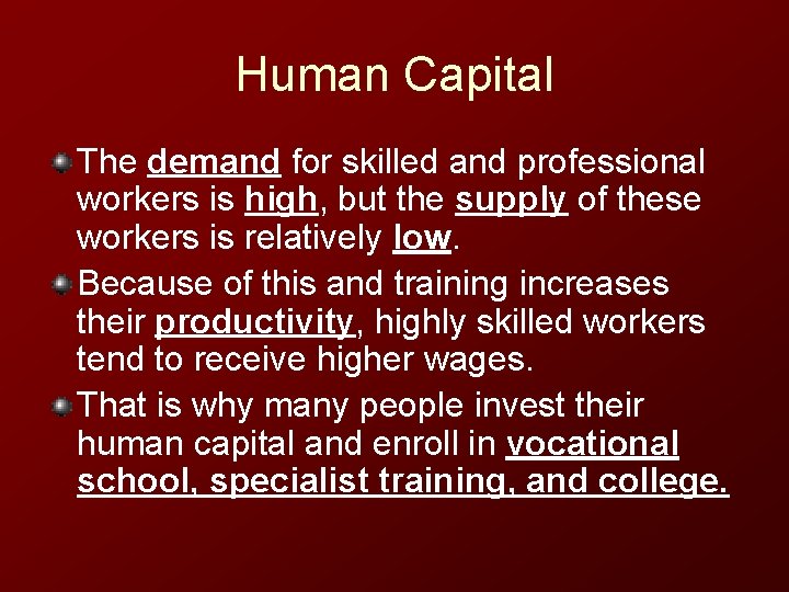 Human Capital The demand for skilled and professional workers is high, but the supply