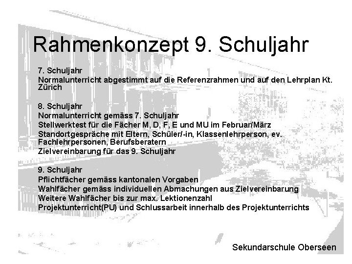 Rahmenkonzept 9. Schuljahr 7. Schuljahr Normalunterricht abgestimmt auf die Referenzrahmen und auf den Lehrplan