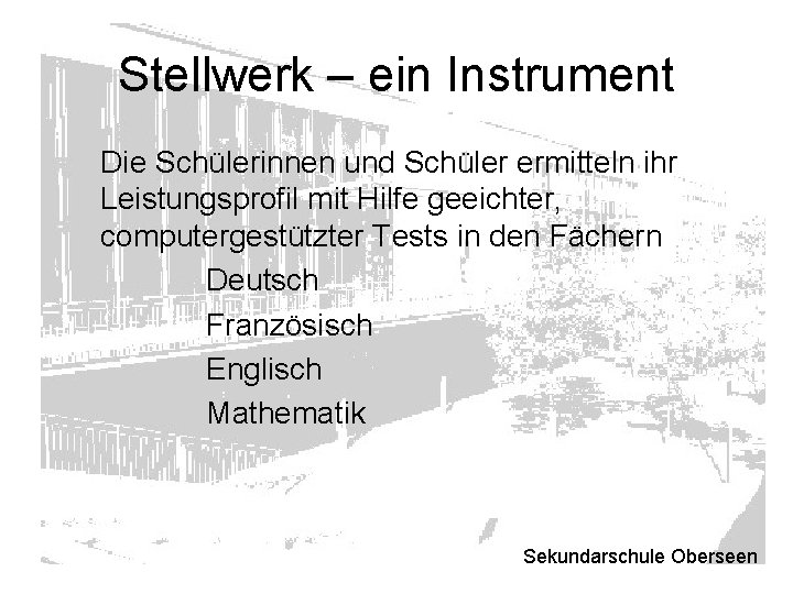 Stellwerk – ein Instrument Die Schülerinnen und Schüler ermitteln ihr Leistungsprofil mit Hilfe geeichter,