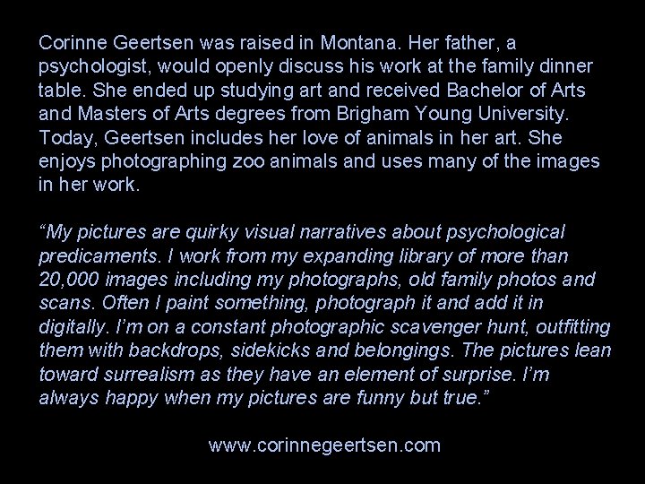 Corinne Geertsen was raised in Montana. Her father, a psychologist, would openly discuss his