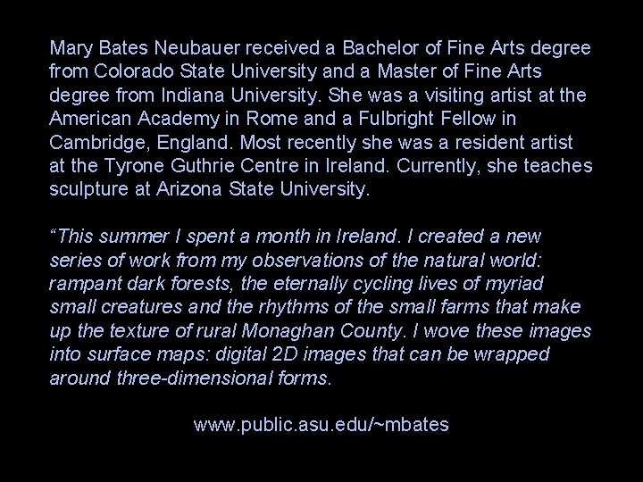 Mary Bates Neubauer received a Bachelor of Fine Arts degree from Colorado State University