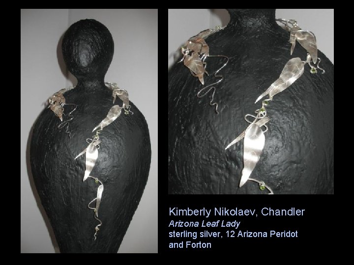 Kimberly Nikolaev, Chandler Arizona Leaf Lady sterling silver, 12 Arizona Peridot and Forton 