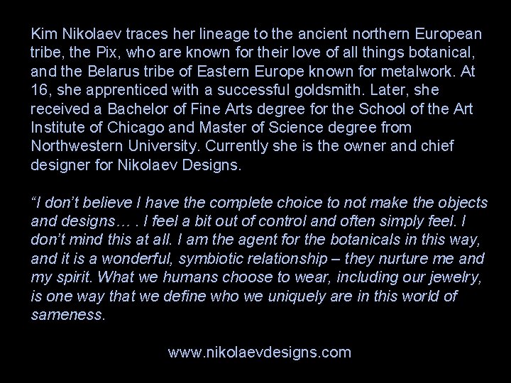 Kim Nikolaev traces her lineage to the ancient northern European tribe, the Pix, who