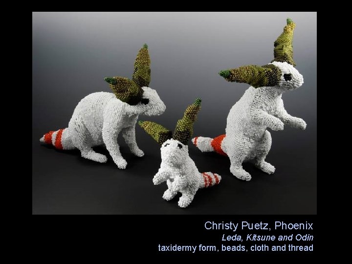 Christy Puetz, Phoenix Leda, Kitsune and Odin taxidermy form, beads, cloth and thread 