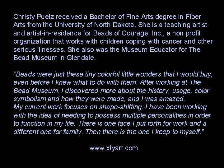 Christy Puetz received a Bachelor of Fine Arts degree in Fiber Arts from the