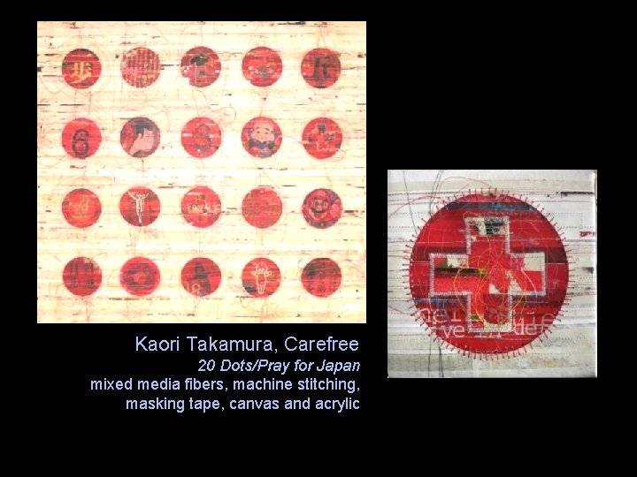 Kaori Takamura, Carefree 20 Dots/Pray for Japan mixed media fibers, machine stitching, masking tape,