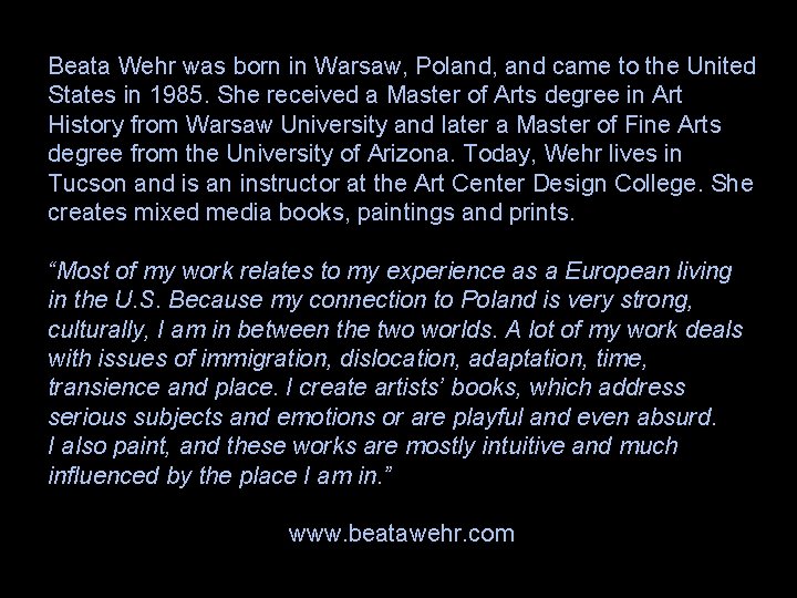 Beata Wehr was born in Warsaw, Poland, and came to the United States in