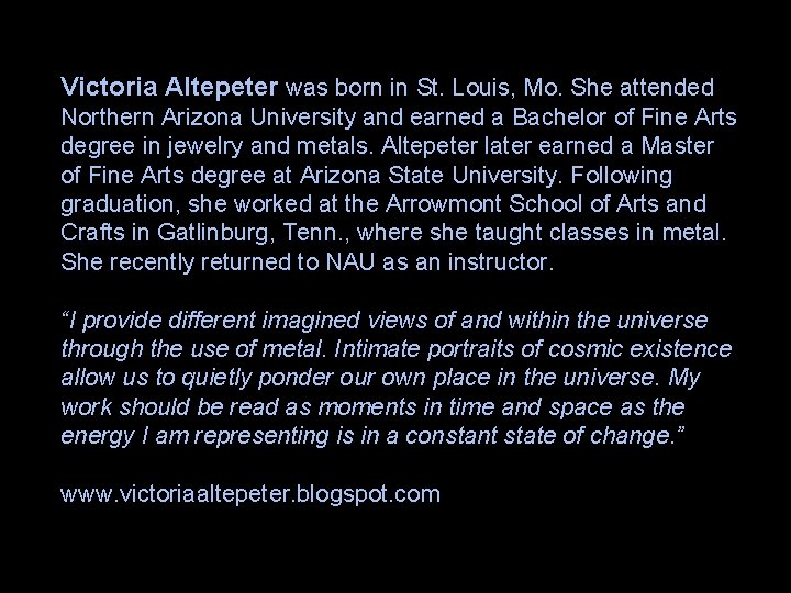 Victoria Altepeter was born in St. Louis, Mo. She attended Northern Arizona University and