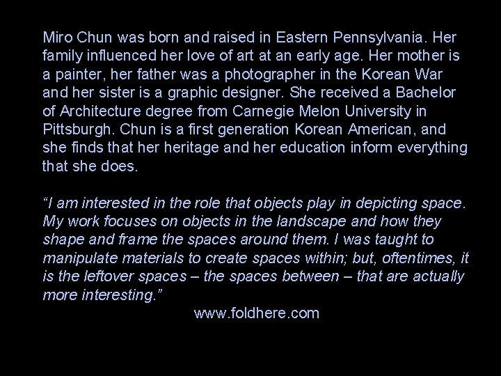 Miro Chun was born and raised in Eastern Pennsylvania. Her family influenced her love