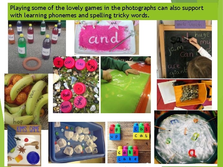 Playing some of the lovely games in the photographs can also support with learning