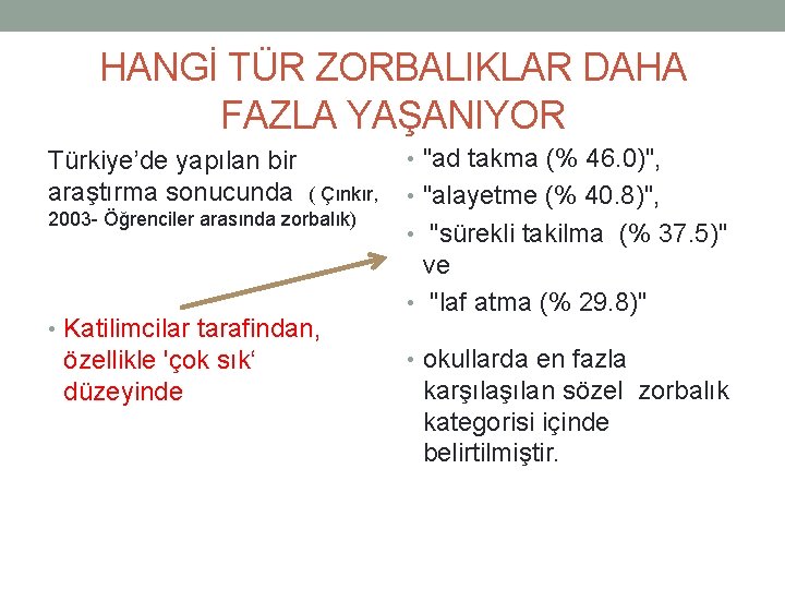 HANGİ TÜR ZORBALIKLAR DAHA FAZLA YAŞANIYOR Türkiye’de yapılan bir araştırma sonucunda ( Çınkır, 2003