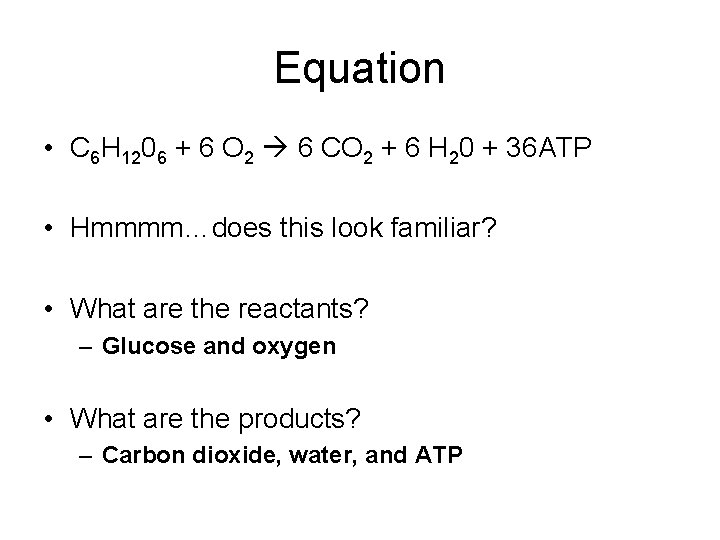 Equation • C 6 H 1206 + 6 O 2 6 CO 2 +