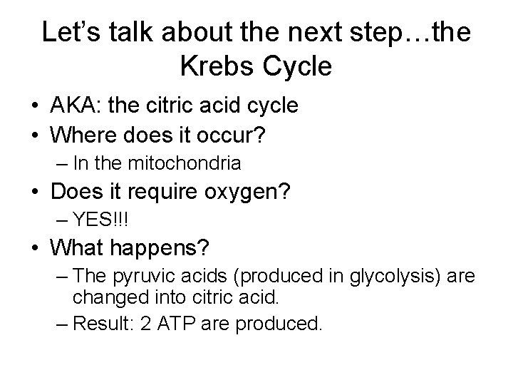 Let’s talk about the next step…the Krebs Cycle • AKA: the citric acid cycle