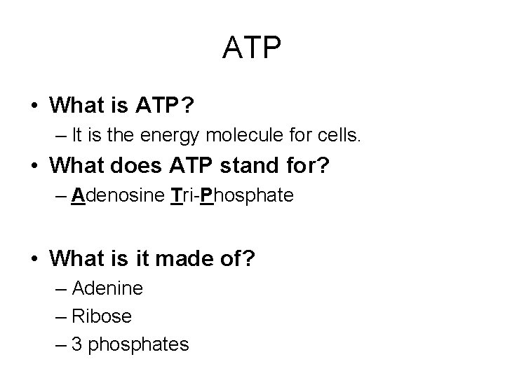 ATP • What is ATP? – It is the energy molecule for cells. •