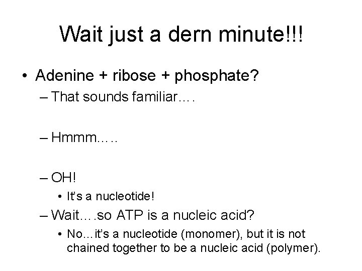 Wait just a dern minute!!! • Adenine + ribose + phosphate? – That sounds