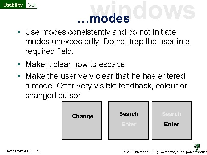 Usability GUI windows …modes • Use modes consistently and do not initiate modes unexpectedly.