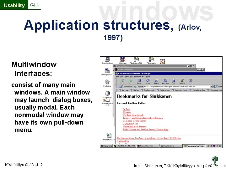 windows Application structures, Usability GUI (Arlov, 1997) Multiwindow interfaces: consist of many main windows.