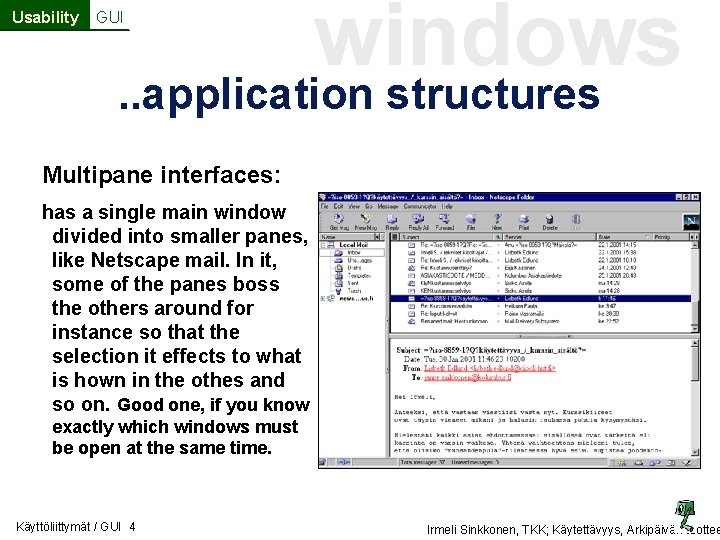 Usability GUI windows . . application structures Multipane interfaces: has a single main window