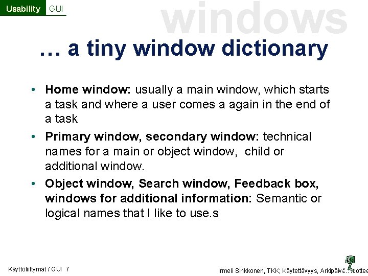 Usability GUI windows … a tiny window dictionary • Home window: usually a main