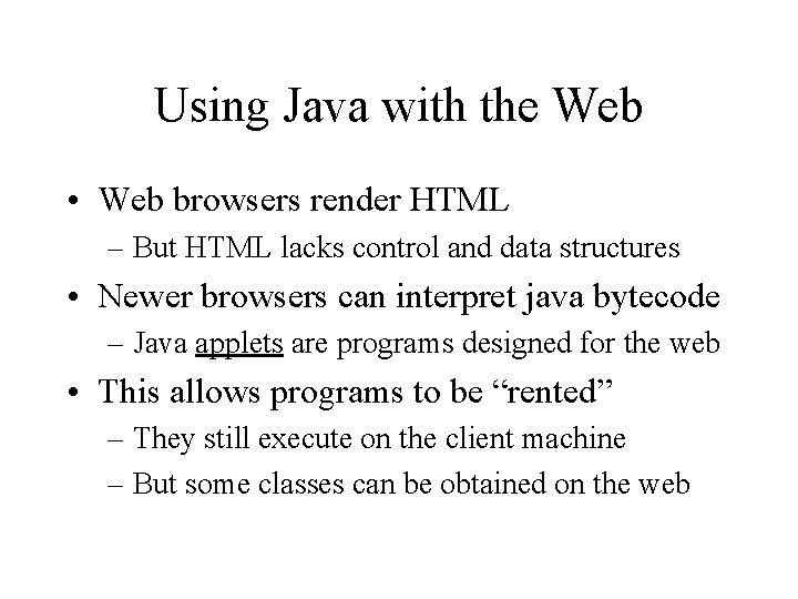 Using Java with the Web • Web browsers render HTML – But HTML lacks Using Java with the Web • Web browsers render HTML – But HTML lacks