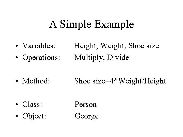 A Simple Example • Variables: • Operations: Height, Weight, Shoe size Multiply, Divide • A Simple Example • Variables: • Operations: Height, Weight, Shoe size Multiply, Divide •