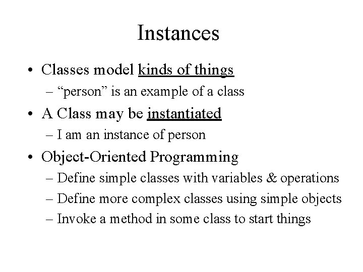 Instances • Classes model kinds of things – “person” is an example of a Instances • Classes model kinds of things – “person” is an example of a