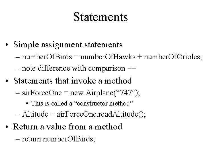 Statements • Simple assignment statements – number. Of. Birds = number. Of. Hawks + Statements • Simple assignment statements – number. Of. Birds = number. Of. Hawks +