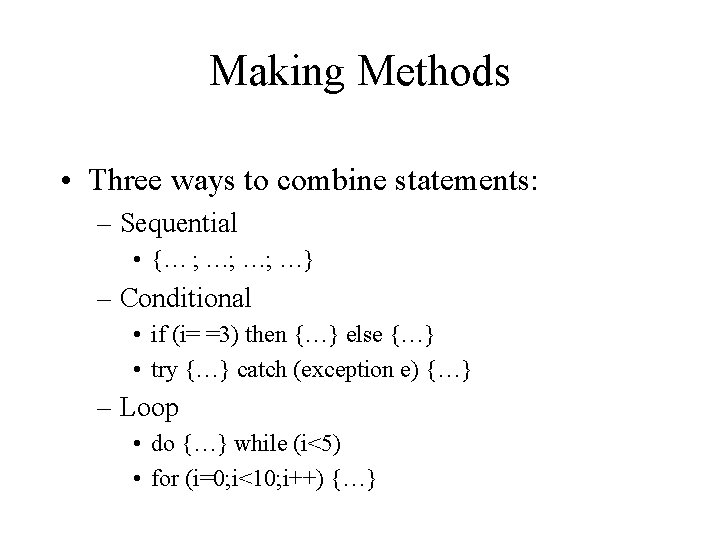 Making Methods • Three ways to combine statements: – Sequential • {… ; …; Making Methods • Three ways to combine statements: – Sequential • {… ; …;