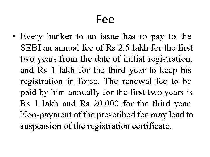 Fee • Every banker to an issue has to pay to the SEBI an