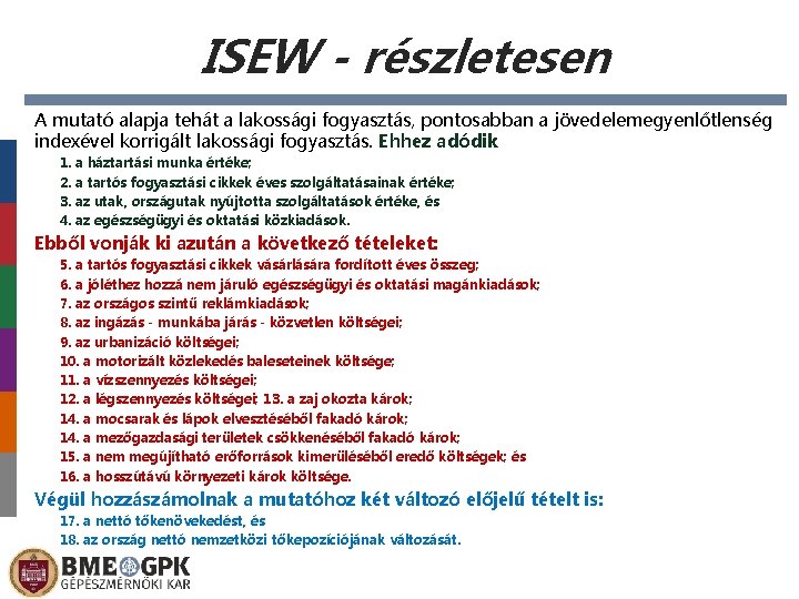 ISEW - részletesen A mutató alapja tehát a lakossági fogyasztás, pontosabban a jövedelemegyenlőtlenség indexével