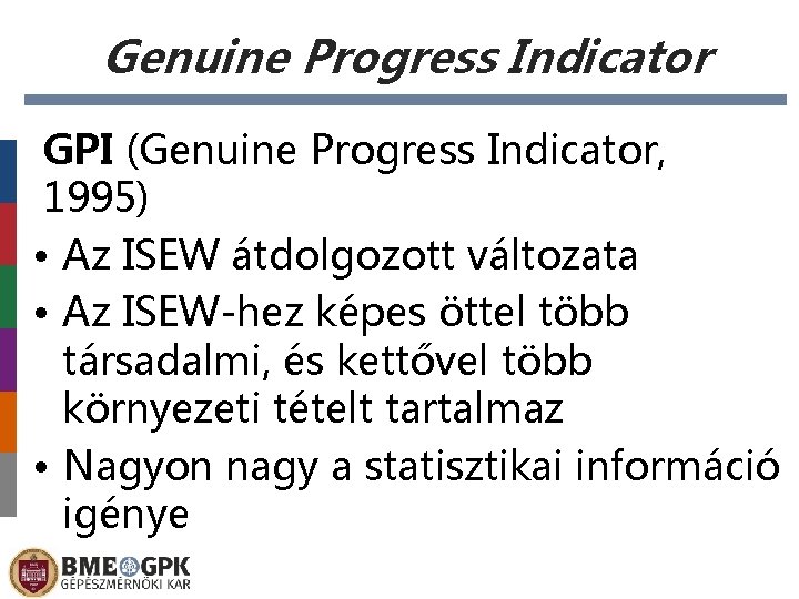 Genuine Progress Indicator GPI (Genuine Progress Indicator, 1995) • Az ISEW átdolgozott változata •