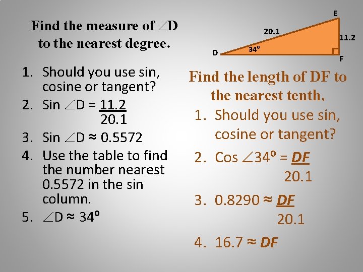 Find the measure of D to the nearest degree. 1. Should you use sin,