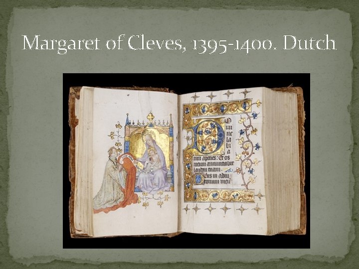 Margaret of Cleves, 1395 -1400. Dutch 