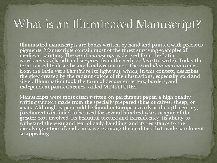What is an Illuminated Manuscript? Illuminated manuscripts are books written by hand painted with