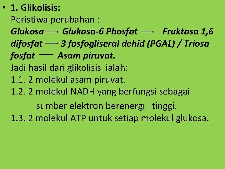  • 1. Glikolisis: Peristiwa perubahan : Glukosa-6 Phosfat Fruktosa 1, 6 difosfat 3