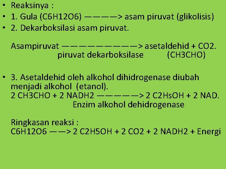  • Reaksinya : • 1. Gula (C 6 H 12 O 6) ————>