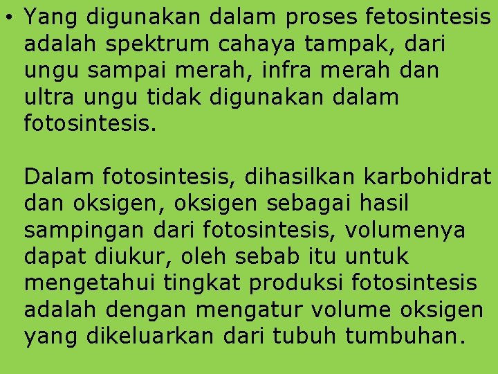  • Yang digunakan dalam proses fetosintesis adalah spektrum cahaya tampak, dari ungu sampai