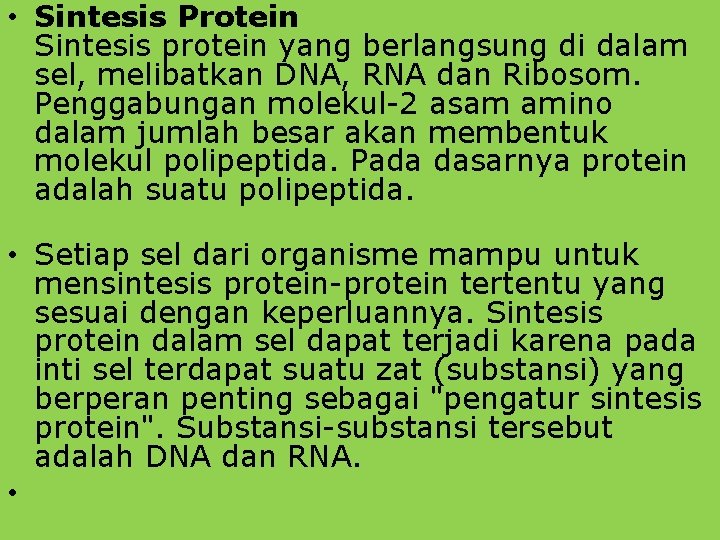  • Sintesis Protein Sintesis protein yang berlangsung di dalam sel, melibatkan DNA, RNA