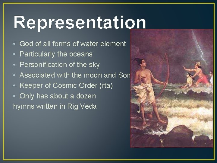 Representation • God of all forms of water element • Particularly the oceans •