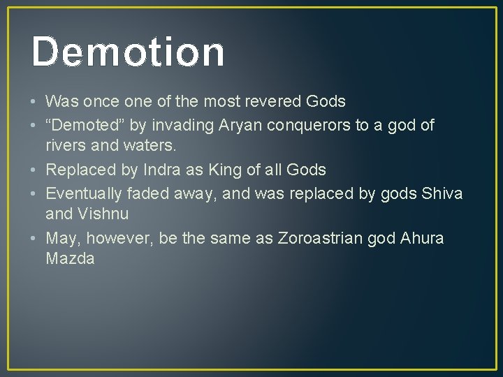 Demotion • Was once one of the most revered Gods • “Demoted” by invading