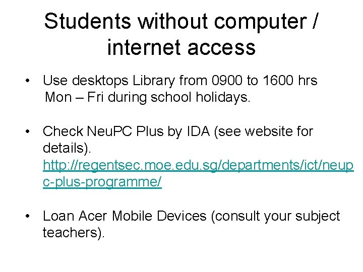 Students without computer / internet access • Use desktops Library from 0900 to 1600