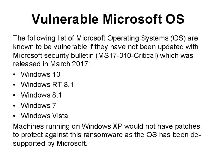 Vulnerable Microsoft OS The following list of Microsoft Operating Systems (OS) are known to