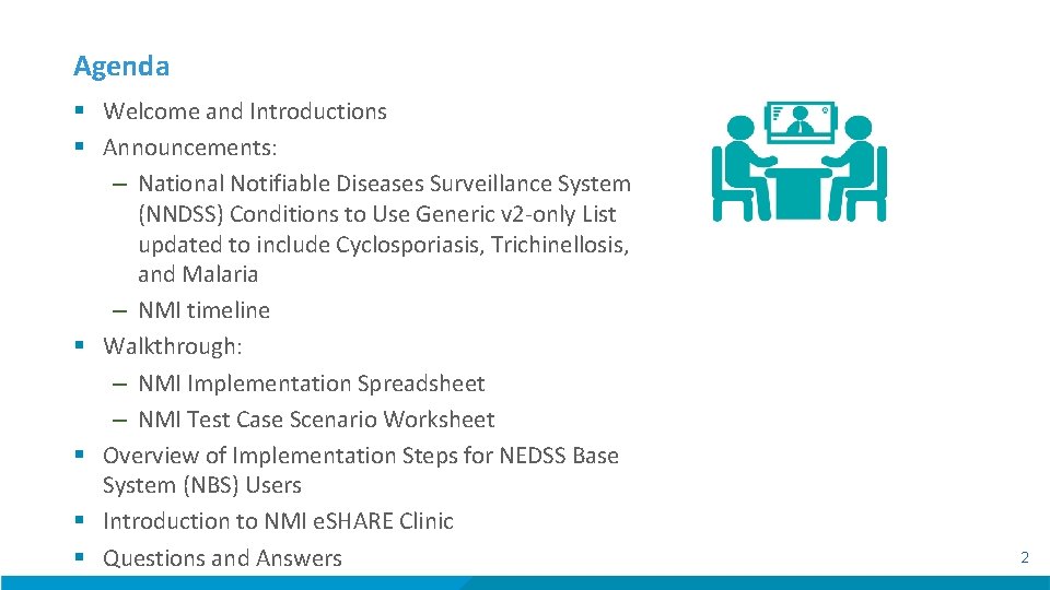 Agenda § Welcome and Introductions § Announcements: – National Notifiable Diseases Surveillance System (NNDSS)
