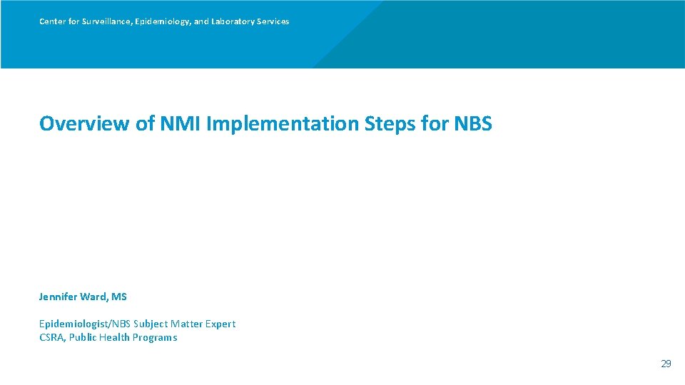 Center for Surveillance, Epidemiology, and Laboratory Services Overview of NMI Implementation Steps for NBS