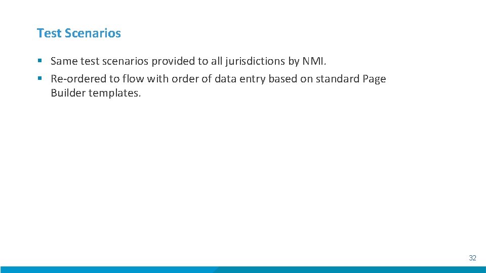 Test Scenarios § Same test scenarios provided to all jurisdictions by NMI. § Re-ordered