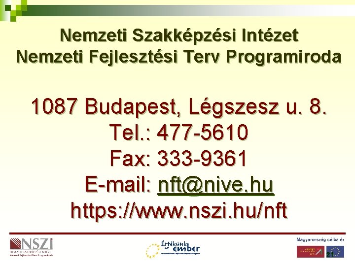 Nemzeti Szakképzési Intézet Nemzeti Fejlesztési Terv Programiroda 1087 Budapest, Légszesz u. 8. Tel. :