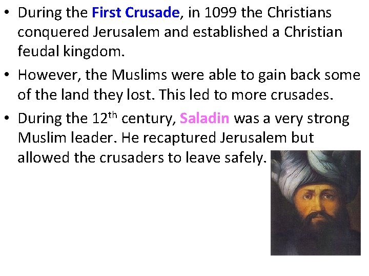  • During the First Crusade, in 1099 the Christians conquered Jerusalem and established