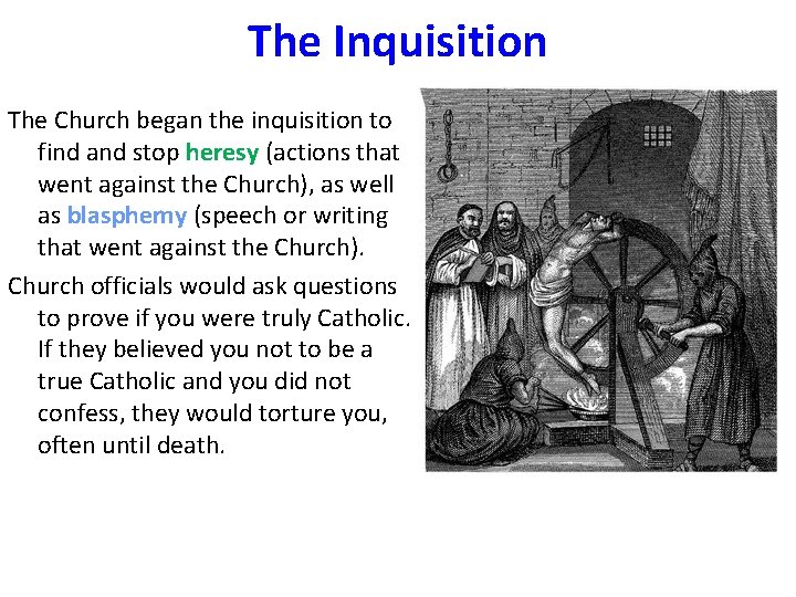 The Inquisition The Church began the inquisition to find and stop heresy (actions that