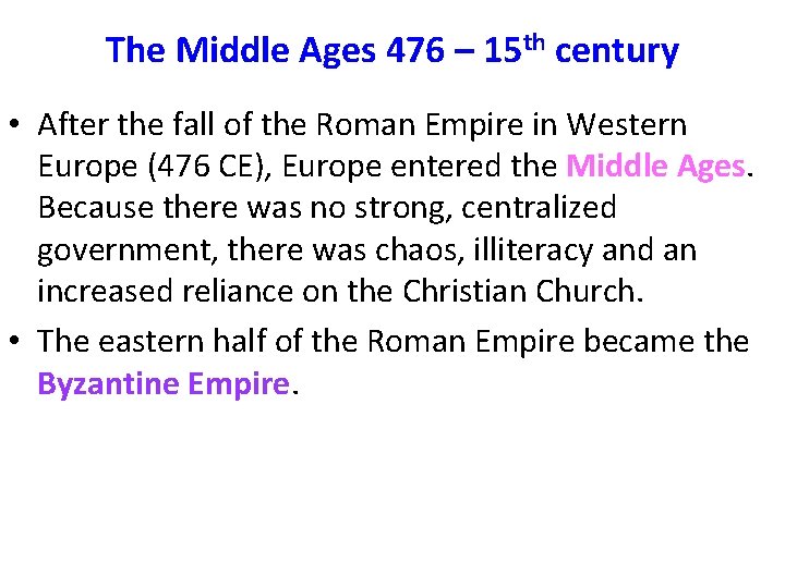The Middle Ages 476 – 15 th century • After the fall of the